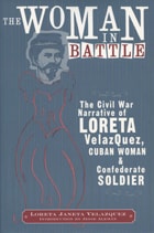 cover of The Woman in Battle: The Civil War Narrative of Loreta Janeta Velazquez, Cuban Woman and Confederate Soldier