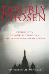 cover of Doubly Chosen: Jewish Identity, the Soviet Intelligentsia, and the Russian Orthodox Church