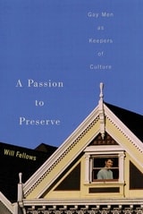cover of A Passion to Preserve: Gay Men as Keepers of Culture