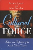 cover of Cultured Force: Makers and Defenders of the French Colonial Empire