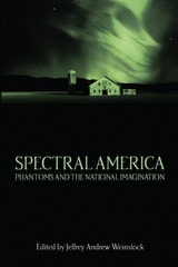 cover of Spectral America: Phantoms and the National Imagination