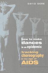 cover of How to Make Dances in an Epidemic: Tracking Choreography in the Age of AIDS
