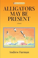 cover of Alligators May Be Present: A Novel