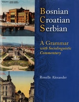 cover of Bosnian, Croatian, Serbian, a Grammar: With Sociolinguistic Commentary