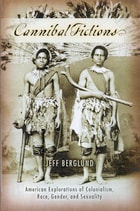 cover of Cannibal Fictions: American Explorations of Colonialism, Race, Gender, and Sexuality