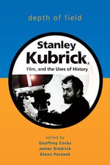 cover of Depth of Field: Stanley Kubrick, Film, and the Uses of History