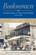 cover of Bookwomen: Creating an Empire in Children’s Book Publishing, 1919–1939