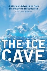 cover of The Ice Cave: A Woman’s Adventures from the Mojave to the Antarctic