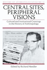 cover of Central Sites, Peripheral Visions: Cultural and Institutional Crossings in the History of Anthropology