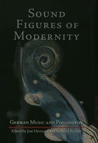 cover of Sound Figures of Modernity: German Music and Philosophy