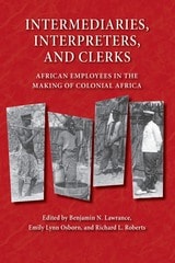 cover of Intermediaries, Interpreters, and Clerks: African Employees in the Making of Colonial Africa
