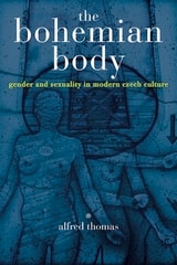 cover of The Bohemian Body: Gender and Sexuality in Modern Czech Culture