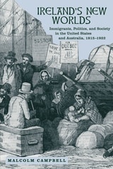 cover of Ireland's New Worlds: Immigrants, Politics, and Society in the United States and Australia, 1815–1922