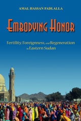 cover of Embodying Honor: Fertility, Foreignness, and Regeneration in Eastern Sudan