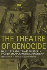 cover of The Theatre of Genocide: Four Plays about Mass Murder in Rwanda, Bosnia, Cambodia, and Armenia