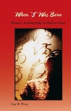 cover of When “I” Was Born: Women’s Autobiography in Modern China
