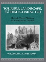 cover of Tourism, Landscape, and the Irish Character: British Travel Writers in Pre-Famine Ireland