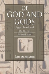 cover of Of God and Gods: Egypt, Israel, and the Rise of Monotheism