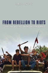 cover of From Rebellion to Riots: Collective Violence on Indonesian Borneo