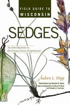 cover of Field Guide to Wisconsin Sedges: An Introduction to the Genus Carex (Cyperaceae)