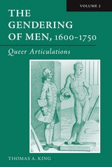 cover of The Gendering of Men, 1600–1750: Volume 2, Queer Articulations
