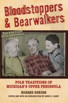 cover of Bloodstoppers and Bearwalkers: Folk Traditions of Michigan’s Upper Peninsula