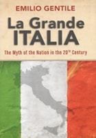 cover of La Grande Italia: The Rise and Fall of the Myth of the Nation in the Twentieth Century
