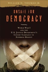 cover of Unsafe for Democracy: World War I and the U.S. Justice Department's Covert Campaign to Suppress Dissent