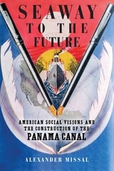 cover of Seaway to the Future: American Social Visions and the Construction of the Panama Canal