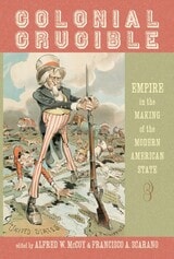 cover of Colonial Crucible: Empire in the Making of the Modern American State