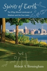 cover of Spirits of Earth: The Effigy Mound Landscape of Madison and the Four Lakes