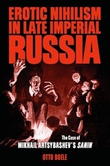 cover of Erotic Nihilism in Late Imperial Russia: The Case of Mikhail Artsybashev's Sanin