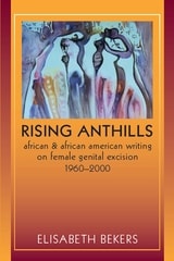 cover of Rising Anthills: African and African American Writing on Female Genital Excision, 1960–2000
