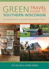 cover of Green Travel Guide to Southern Wisconsin: Environmentally and Socially Responsible Travel