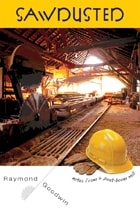 cover of Sawdusted: Notes from a Post-Boom Mill