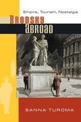 cover of Brodsky Abroad: Empire, Tourism, Nostalgia