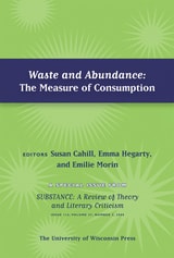 cover of Waste and Abundance: The Measure of Consumption: Special Issue of SubStance, Issue 116, 37:2 (2008)
