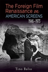 cover of The Foreign Film Renaissance on American Screens, 1946–1973
