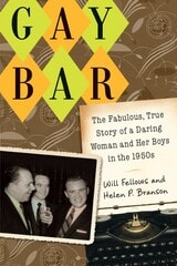 cover of Gay Bar: The Fabulous, True Story of a Daring Woman and Her Boys in the 1950s
