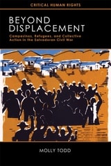 cover of Beyond Displacement: Campesinos, Refugees, and Collective Action in the Salvadoran Civil War