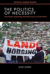 cover of The Politics of Necessity: Community Organizing and Democracy in South Africa