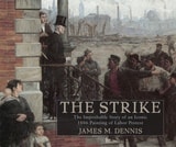 cover of Robert Koehler’s The Strike: The Improbable Story of an Iconic 1886 Painting of Labor Protest