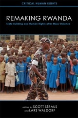 cover of Remaking Rwanda: State Building and Human Rights after Mass Violence