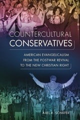 cover of Countercultural Conservatives: American Evangelicalism from the Postwar Revival to the New Christian Right