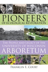 cover of Pioneers of Ecological Restoration: The People and Legacy of the University of Wisconsin Arboretum