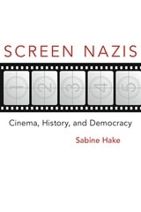 cover of Screen Nazis: Cinema, History, and Democracy