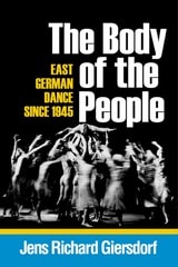 cover of The Body of the People: East German Dance since 1945