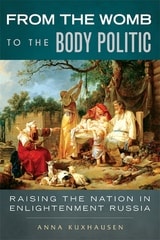 cover of From the Womb to the Body Politic: Raising the Nation in Enlightenment Russia