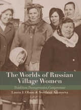 cover of The Worlds of Russian Village Women: Tradition, Transgression, Compromise