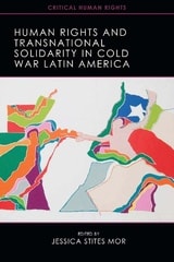 cover of Human Rights and Transnational Solidarity in Cold War Latin America